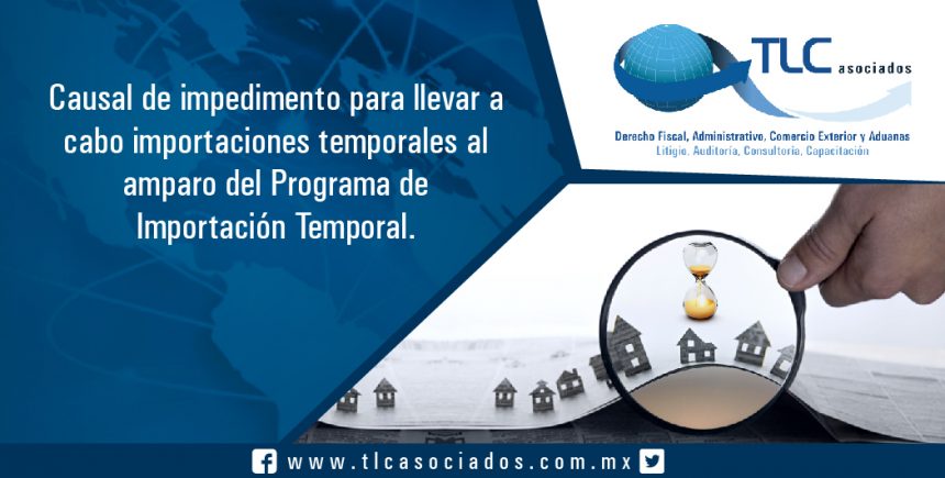 043 – Causal de impedimento para llevar a cabo importaciones temporales al amparo del Programa de Importación Temporal