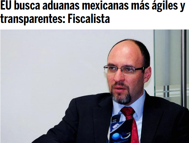 EU BUSCA ADUANAS MEXICANAS MÁS ÁGILES Y TRANSPARENTES: FISCALISTA