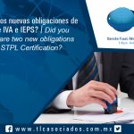 131 – ¿Sabías que hay dos nuevas obligaciones de Certificación de IVA e IEPS? / ¿Did you know that there are two new obligations for VAT and STPL Certification?