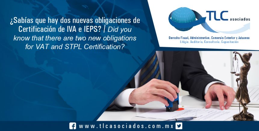 131 – ¿Sabías que hay dos nuevas obligaciones de Certificación de IVA e IEPS? / ¿Did you know that there are two new obligations for VAT and STPL Certification?