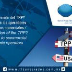 160 – “¿Nueva versión del TPP? Atención a los operadores económicos comerciales / New version of the TPP? Attention to commercial economic operators