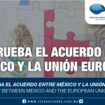 256 – Se aprueba el Acuerdo entre México y la Unión Europea / The Agreement between Mexico and the European Union is approved