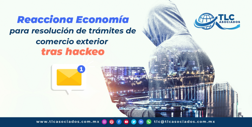 T110-Reacciona Economía para resolución de trámites de comercio exterior tras hackeo/Economy Reacts to Resolve Foreign Trade Procedures after Hacking Incident