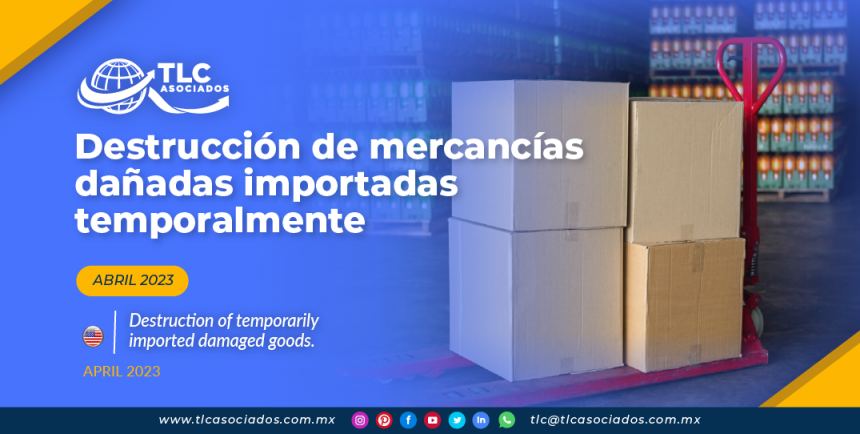 Destrucción de mercancías dañadas importadas temporalmente