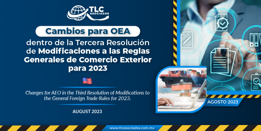 Cambios para OEA dentro de la Tercera Resolución de Modificaciones a las Reglas Generales de Comercio Exterior para 2023