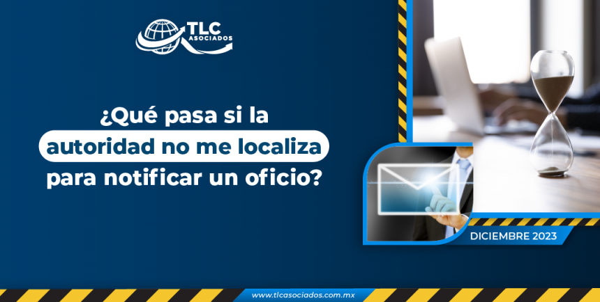 ¿Qué pasa si la autoridad no me localiza para notificar un oficio?