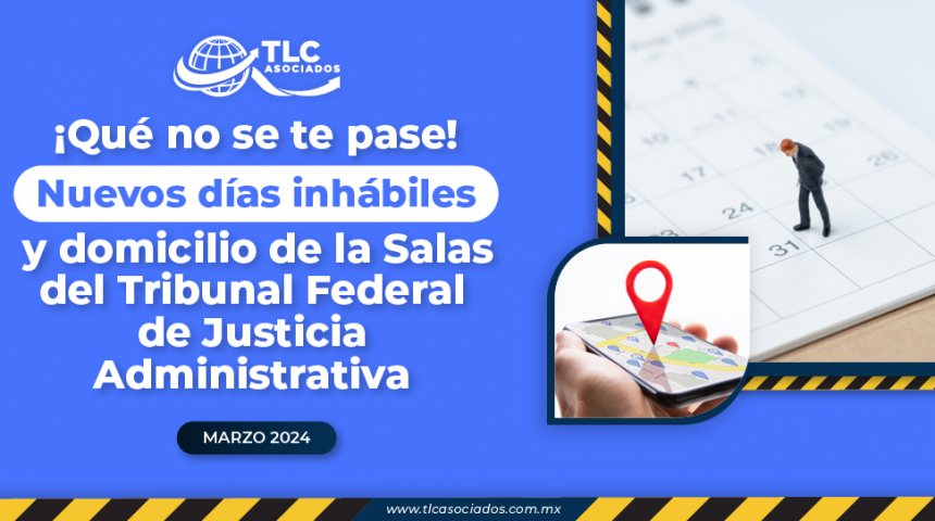 ¡Qué no se te pase! Nuevos días inhábiles y domicilio de la Salas del Tribunal Federal de Justicia Administrativa