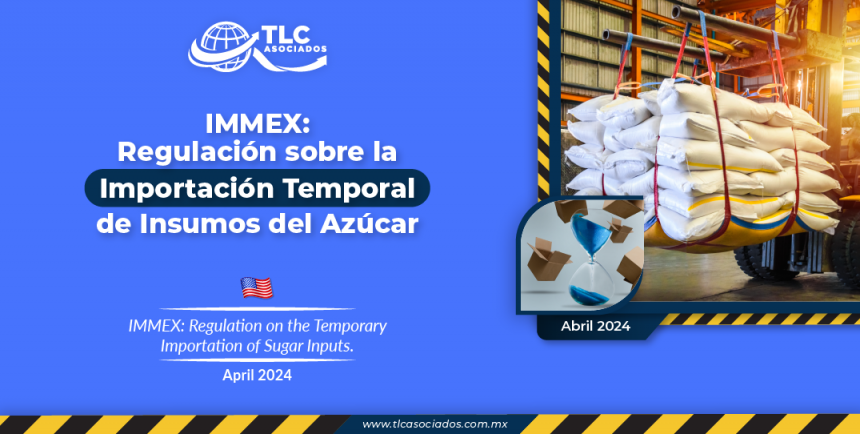 IMMEX: Regulación sobre la Importación Temporal de Insumos del Azúcar