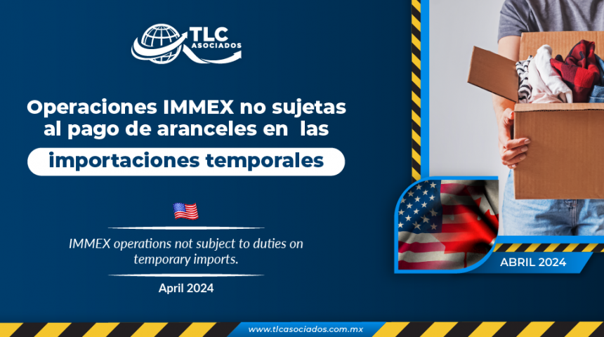 Operaciones IMMEX no sujetas al pago de aranceles en  las importaciones temporales