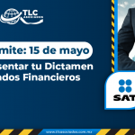 Fecha límite: 15 de mayo para Presentar tu Dictamen de Estados Financieros