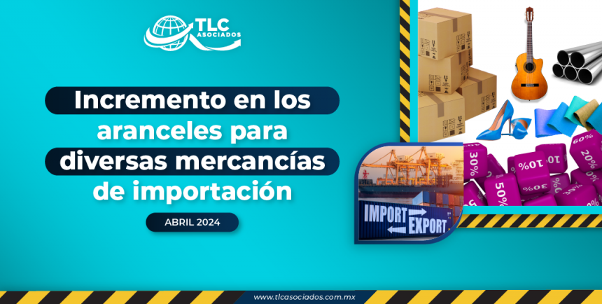 Incremento en los Aranceles para Diversas Mercancías de Importación