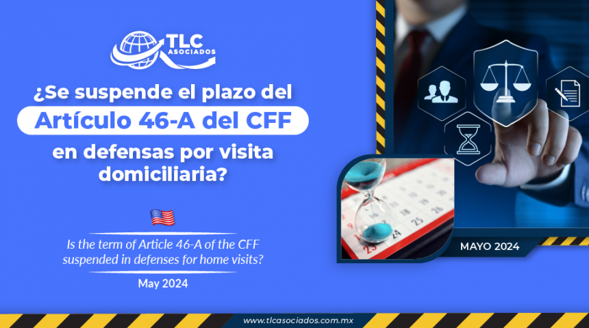 ¿Se suspende el plazo del Artículo 46-A del CFF en defensas por visita domiciliaria?