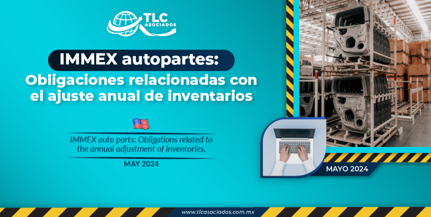 IMMEX autopartes: Obligaciones relacionadas con el ajuste anual de inventarios