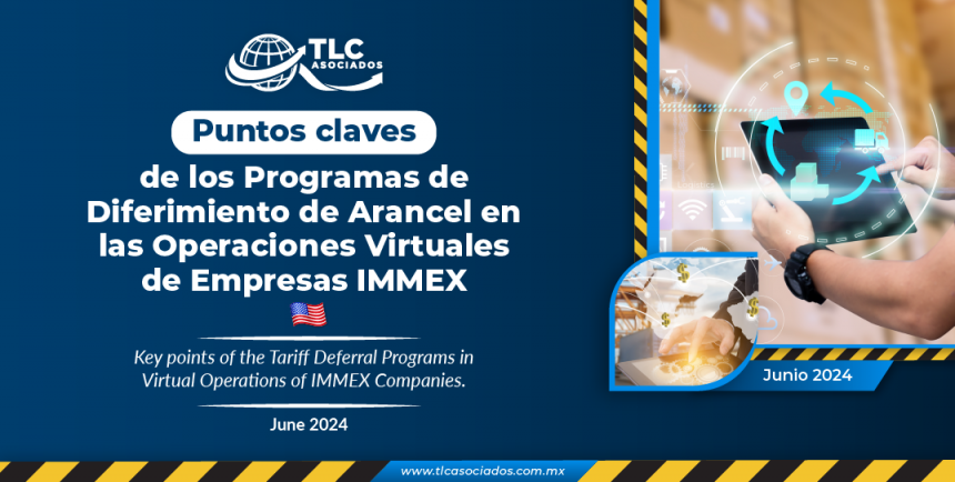 Puntos claves de los Programas de Diferimiento de Arancel en las Operaciones Virtuales de Empresas IMMEX