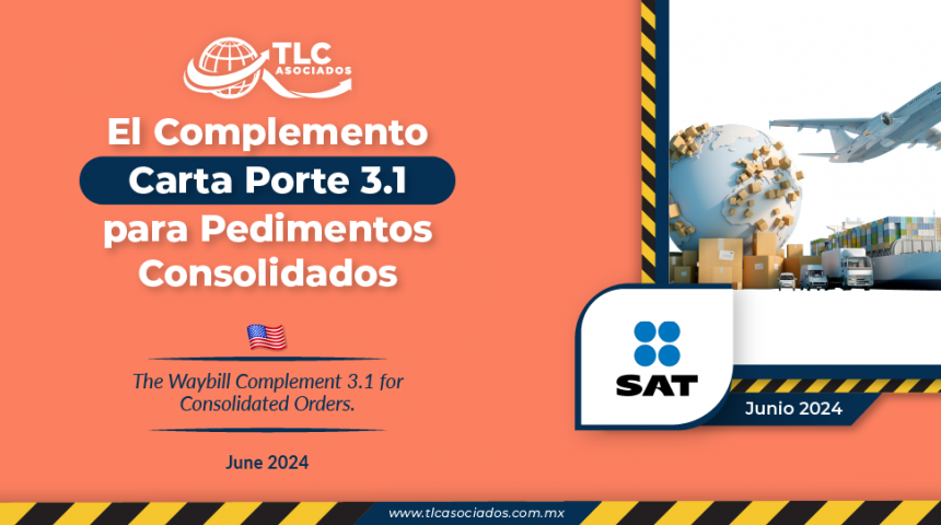 El Complemento Carta Porte 3.1 para Pedimentos Consolidados