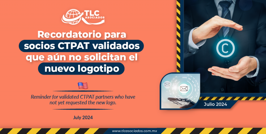 Recordatorio para socios CTPAT validados que aún no solicitan el nuevo logotipo