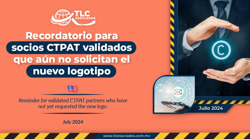 Recordatorio para socios CTPAT validados que aún no solicitan el nuevo logotipo