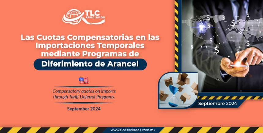 Las cuotas compensatorias en las importaciones mediante Programas de Diferimiento de Arancel