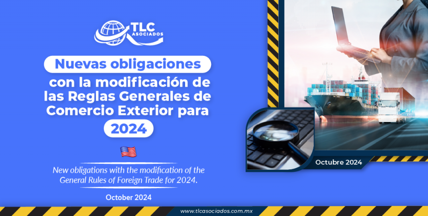 Nuevas obligaciones con la modificación de las Reglas Generales de Comercio Exterior para 2024