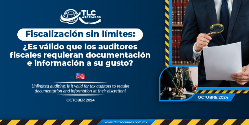 Fiscalización sin límites: ¿Es válido que los auditores fiscales requieran documentación e información a su gusto?