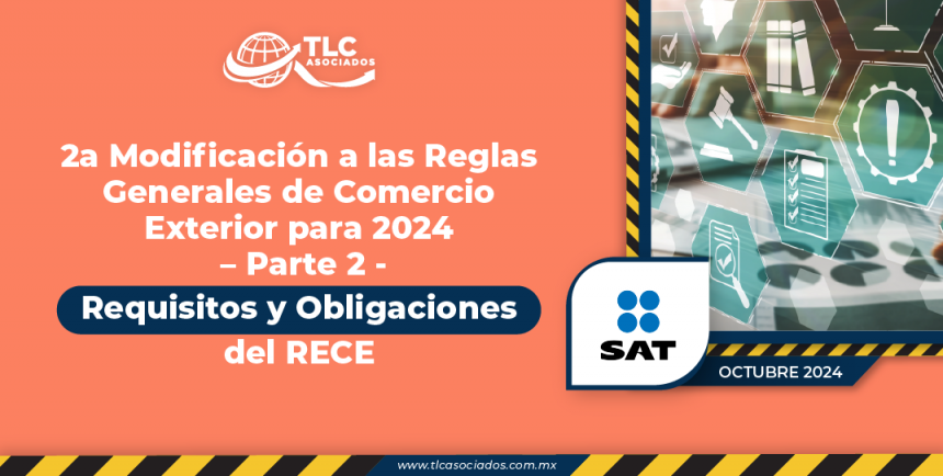 2a Modificación a las Reglas Generales de Comercio Exterior para 2024 – Parte 2 – Requisitos y Obligaciones del RECE