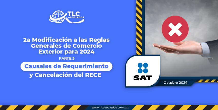 2a Modificación a las Reglas Generales de Comercio Exterior para 2024 – Parte 3 – Causales de Requerimiento y Cancelación del RECE