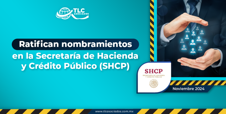 Ratifican nombramientos en la Secretaría de Hacienda y Crédito Público (SHCP)