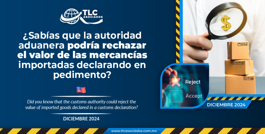 ¿Sabías que la autoridad aduanera podría rechazar el valor de las mercancías importadas declarando en pedimento?