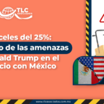 Aranceles del 25%: El impacto de las amenazas de Donald Trump en el comercio con México