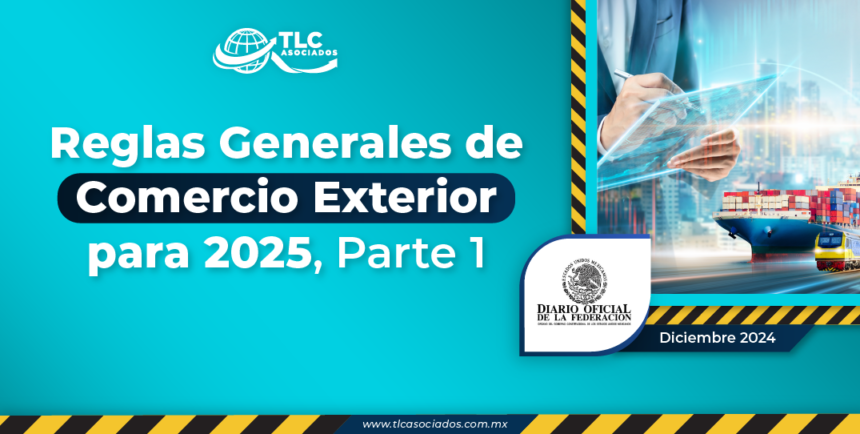 Reglas Generales de Comercio Exterior para 2025, Parte 1