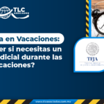 La Justicia en Vacaciones: ¿Qué hacer si necesitas un servicio judicial durante las vacaciones?