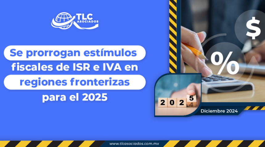 Se prorrogan estímulos fiscales de ISR e IVA en regiones fronterizas para el 2025