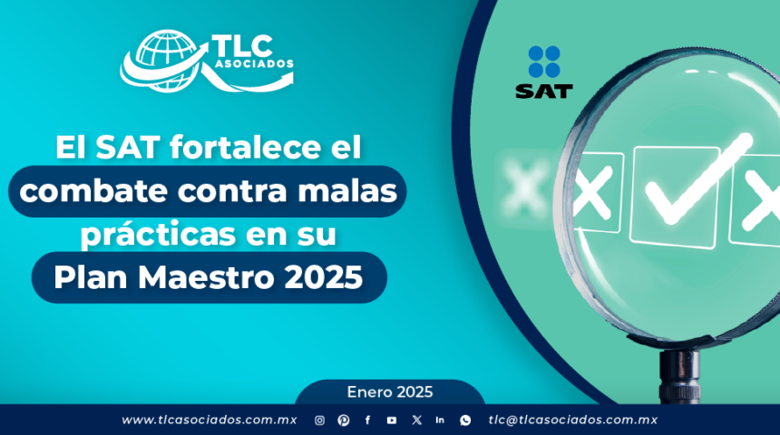 El SAT fortalece el combate contra malas prácticas en su Plan Maestro 2025