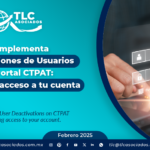 CBP Implementa Desactivaciones de Usuarios en el Portal CTPAT: Evita perder acceso a tu cuenta