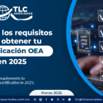 Conoce los requisitos para obtener tu certificación OEA en 2025